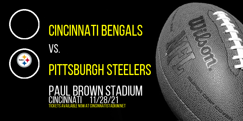 Cincinnati Bengals vs. Pittsburgh Steelers at Paul Brown Stadium tickets Cincinnati Bengals vs. Pittsburgh Steelers at Paul Brown Stadium