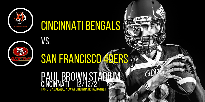 Cincinnati Bengals vs. San Francisco 49ers at Paul Brown Stadium tickets Cincinnati Bengals vs. San Francisco 49ers at Paul Brown Stadium