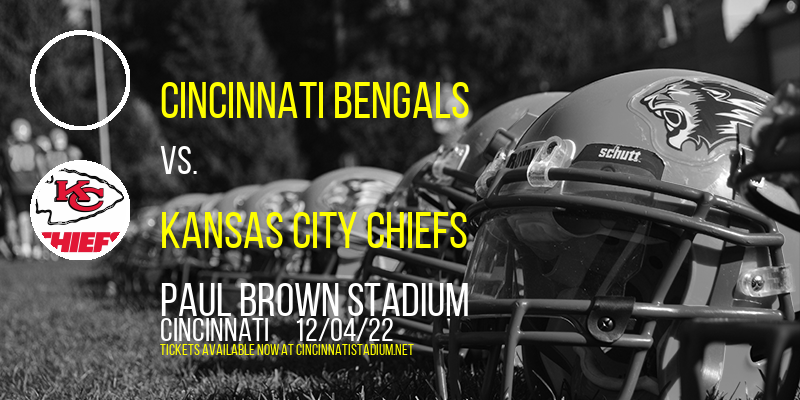 Cincinnati Bengals vs. Kansas City Chiefs at Paul Brown Stadium tickets Cincinnati Bengals vs. Kansas City Chiefs at Paul Brown Stadium