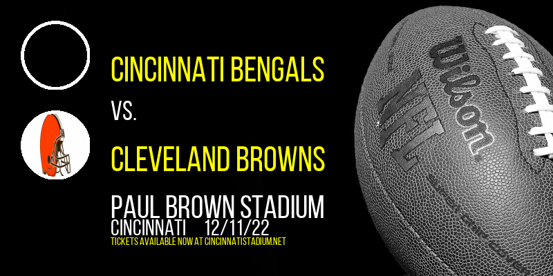 Cincinnati Bengals vs. Cleveland Browns at Paul Brown Stadium tickets Cincinnati Bengals vs. Cleveland Browns at Paul Brown Stadium