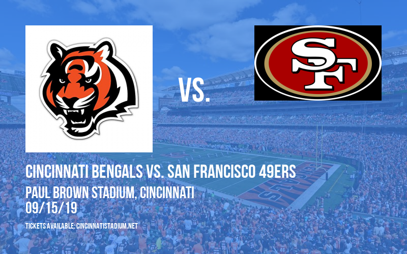 Cincinnati Bengals vs. San Francisco 49ers at Paul Brown Stadium tickets Cincinnati Bengals vs. San Francisco 49ers at Paul Brown Stadium