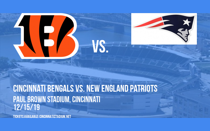 Cincinnati Bengals vs. New England Patriots at Paul Brown Stadium
