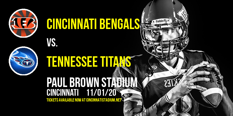 Cincinnati Bengals vs. Tennessee Titans at Paul Brown Stadium