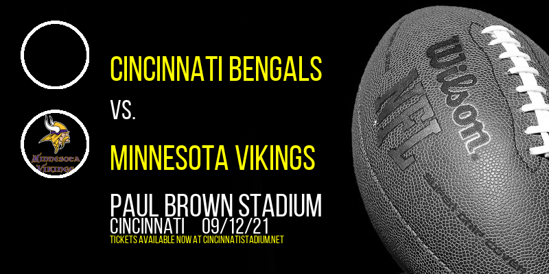 Cincinnati Bengals vs. Minnesota Vikings at Paul Brown Stadium tickets Cincinnati Bengals vs. Minnesota Vikings at Paul Brown Stadium