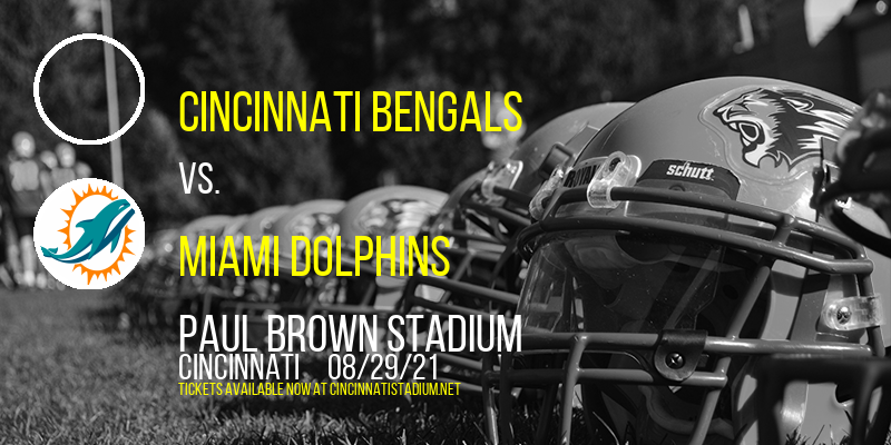 NFL Preseason: Cincinnati Bengals vs. Miami Dolphins at Paul Brown Stadium tickets NFL Preseason: Cincinnati Bengals vs. Miami Dolphins at Paul Brown Stadium