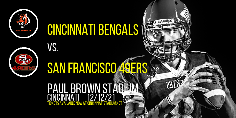 Cincinnati Bengals vs. San Francisco 49ers at Paul Brown Stadium