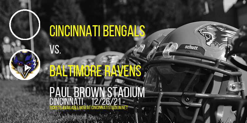 Cincinnati Bengals vs. Baltimore Ravens at Paul Brown Stadium tickets Cincinnati Bengals vs. Baltimore Ravens at Paul Brown Stadium