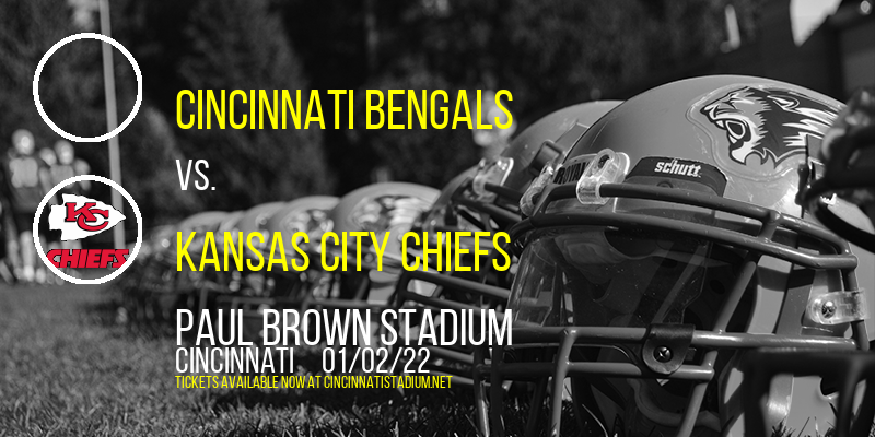 Cincinnati Bengals vs. Kansas City Chiefs at Paul Brown Stadium