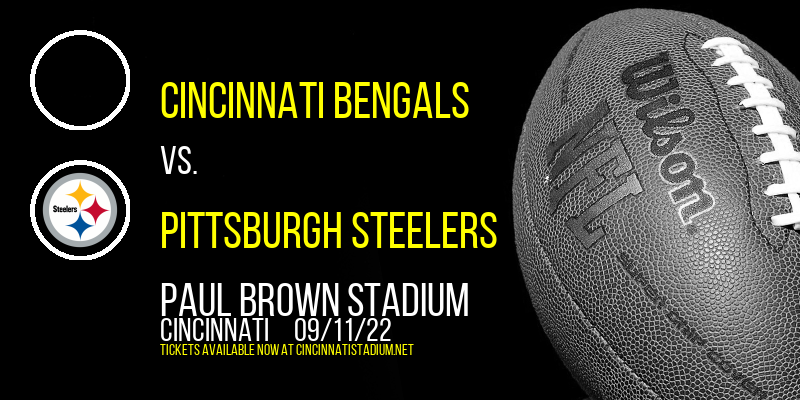 Cincinnati Bengals vs. Pittsburgh Steelers at Paul Brown Stadium tickets Cincinnati Bengals vs. Pittsburgh Steelers at Paul Brown Stadium