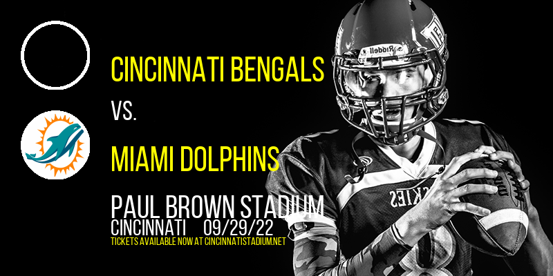Cincinnati Bengals vs. Miami Dolphins at Paul Brown Stadium tickets Cincinnati Bengals vs. Miami Dolphins at Paul Brown Stadium