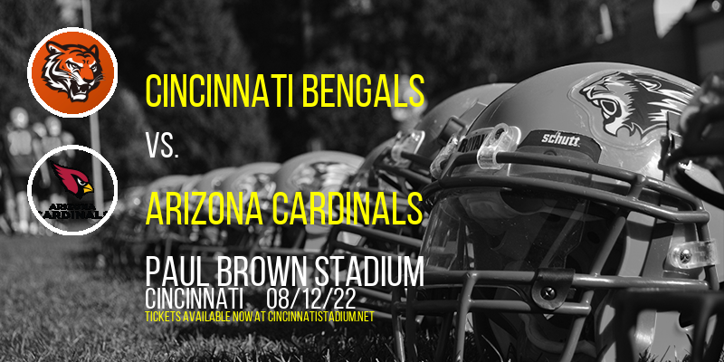 NFL Preseason: Cincinnati Bengals vs. Arizona Cardinals at Paul Brown Stadium tickets NFL Preseason: Cincinnati Bengals vs. Arizona Cardinals at Paul Brown Stadium