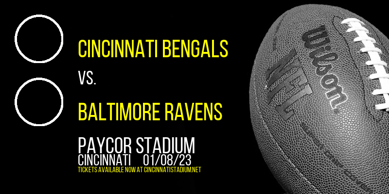 Cincinnati Bengals vs. Baltimore Ravens (Date: TBD) at Paul Brown Stadium