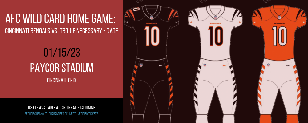 AFC Wild Card Home Game: Cincinnati Bengals vs. TBD (If Necessary - Date: TBD) at Paul Brown Stadium tickets AFC Wild Card Home Game: Cincinnati Bengals vs. TBD (If Necessary - Date: TBD) at Paul Brown Stadium