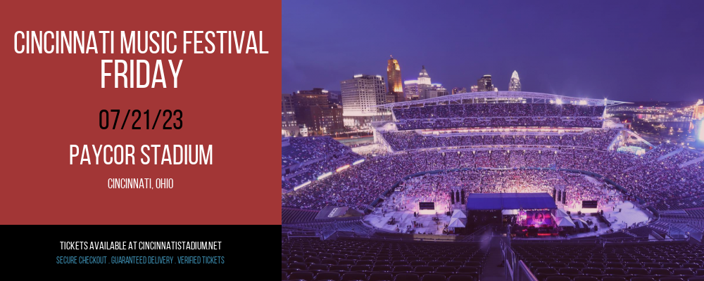 Cincinnati Music Festival - Friday at Paul Brown Stadium tickets Cincinnati Music Festival - Friday at Paul Brown Stadium