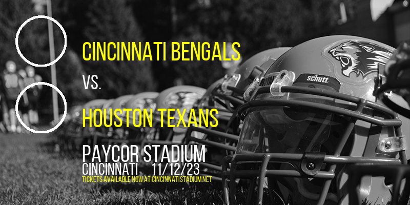 Cincinnati Bengals vs. Houston Texans at Paul Brown Stadium tickets Cincinnati Bengals vs. Houston Texans at Paul Brown Stadium