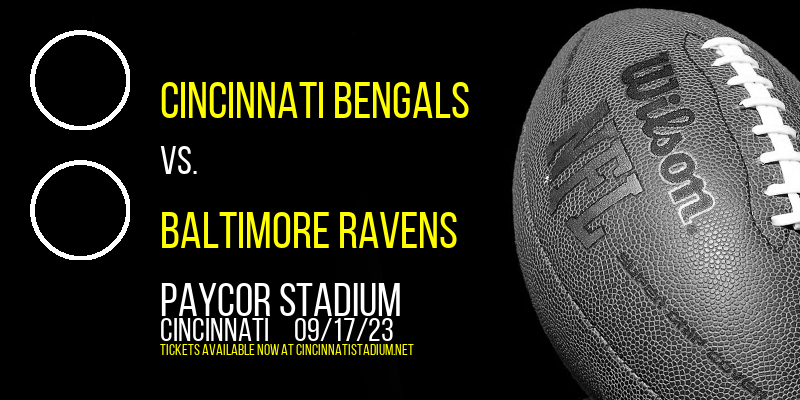 Cincinnati Bengals vs. Baltimore Ravens at Paul Brown Stadium tickets Cincinnati Bengals vs. Baltimore Ravens at Paul Brown Stadium