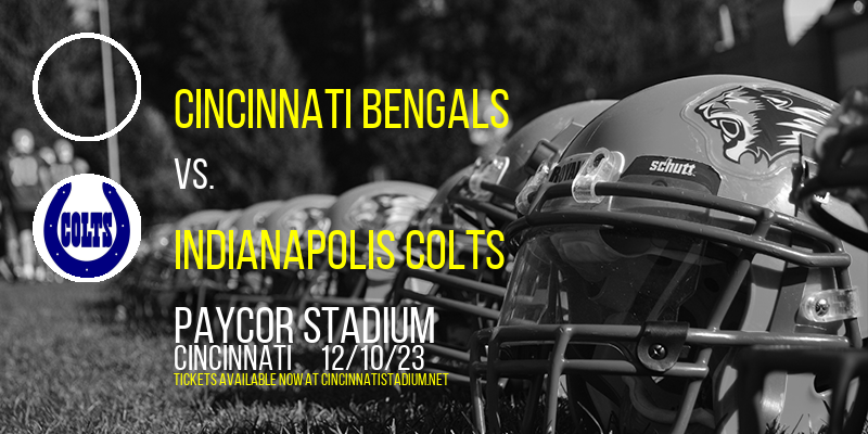 Cincinnati Bengals vs. Indianapolis Colts at Paycor Stadium
